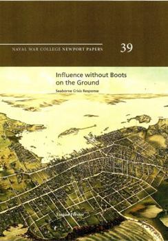 Paperback Influence Without Boots on the Ground: Seaborne Crisis Response: Maritime Crisis Response Book