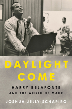 Hardcover Daylight Come: Harry Belafonte and the World He Made Book