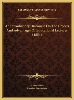 An Introductory Discourse On The Objects And Advantages Of Educational Lectures