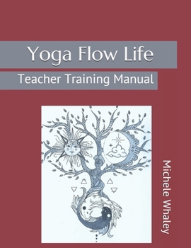Paperback Yoga Flow Life: Teacher Training Manual Book