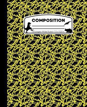 Paperback Composition: Dinosaur Yellow Marble Composition Notebook. Dino T-Rex Wide Ruled Book 7.5 x 9.25 in, 100 pages, journal for girls bo Book