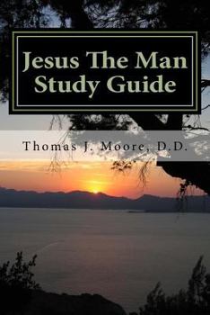 Paperback Jesus The Man Study Guide: Jesus the Eternal, Prophesied, Man Book