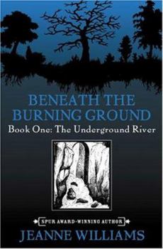 Hardcover Beneath the Burning Ground: The Underground River Book