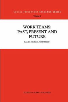 Work Teams: Past, Present and Future (Social Indicators Research Series Volume 6) (Social Indicators Research Series) - Book #6 of the Social Indicators Research Series