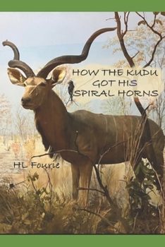 Paperback How the Kudu Got His Spiral Horns Book