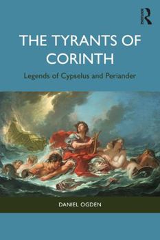 Paperback The Tyrants of Corinth: Legends of Cypselus and Periander Book