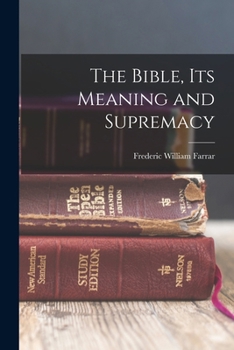 Paperback The Bible, Its Meaning and Supremacy Book