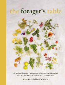 The Foragers Table: 80 Seasonal Recipes Inspired by the Pignut & the Hare Kitchen