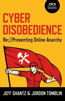 Paperback Cyber Disobedience: RE: //Presenting Online Anarchy Book