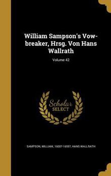 Hardcover William Sampson's Vow-breaker, Hrsg. Von Hans Wallrath; Volume 42 Book