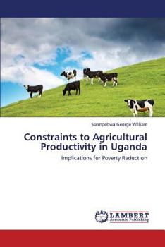 Paperback Constraints to Agricultural Productivity in Uganda Book