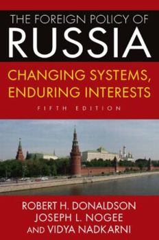 Paperback The Foreign Policy of Russia: Changing Systems, Enduring Interests, 2014 Book