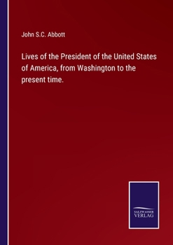 Paperback Lives of the President of the United States of America, from Washington to the present time. Book