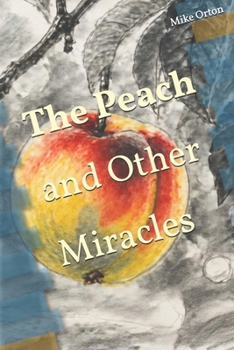 The Peach and Other Miracles