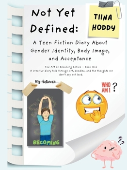 Paperback Not Yet Defined: A Teen Fiction Diary About Identity, Body Image, and Self-Acceptance Book
