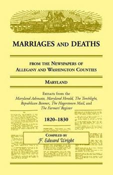Paperback Marriages and Deaths from the Newspapers of Allegany and Washington Counties, Maryland, 1820-1830 Book
