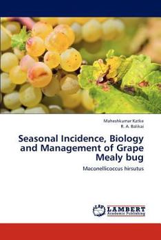 Paperback Seasonal Incidence, Biology and Management of Grape Mealy Bug Book