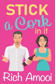 Paperback Stick a Cork in It: a Sweet Romantic Comedy Book