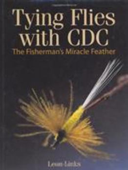 Hardcover Tying Flies With Cdc: The Fisherman's Miracle Feather Book