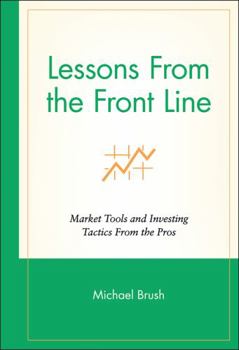 Hardcover Lessons from the Front Line: Market Tools and Investing Tactics from the Pros Book
