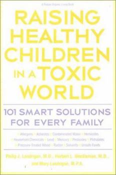 Paperback Raising Healthy Children in a Toxic World: 101 Smart Solutions for Every Family Book