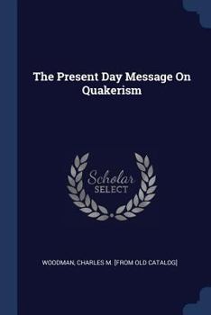 Paperback The Present Day Message On Quakerism Book