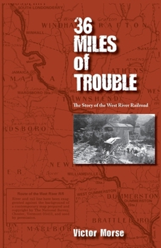 Paperback 36 Miles of Trouble, The Story of the West River Railroad Book