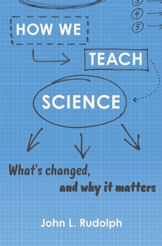 Hardcover How We Teach Science: What's Changed, and Why It Matters Book