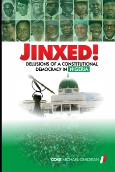 Paperback Jinxed!: Delusions of a Constitutional Democracy in Nigeria Book