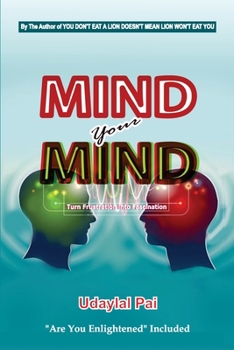 Paperback Mind Your Mind: Turn Frustration into Fascination Book