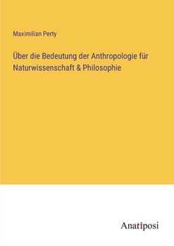 Paperback Über die Bedeutung der Anthropologie für Naturwissenschaft & Philosophie [German] Book