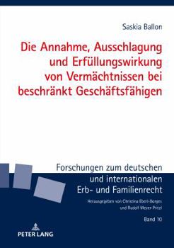 Hardcover Die Annahme, Ausschlagung und Erfuellungswirkung von Vermaechtnissen bei beschraenkt Geschaeftsfaehigen [German] Book