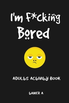 Paperback I'm f*cking bored: i'm bored activities for adults Book