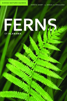 Ferns of Alabama - Book  of the Gosse Nature Guides