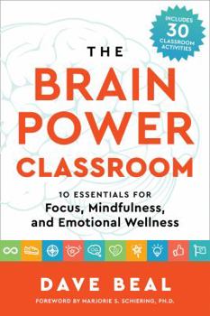 Paperback The Brain Power Classroom: 10 Essentials for Focus, Mindfulness, and Emotional Wellness Book