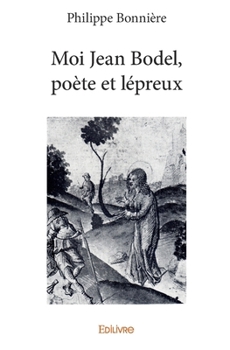 Paperback Moi Jean Bodel, poète et lépreux [French] Book