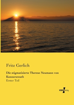 Paperback Die stigmatisierte Therese Neumann von Konnersreuth: Erster Teil [German] Book