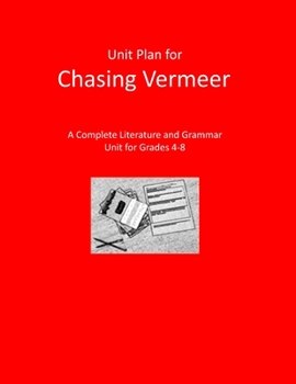 Paperback Unit Plan for Chasing Vermeer: A Complete Literature and Grammar Unit for Grades 4-8 Book