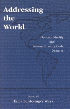 Paperback Addressing the World: National Identity and Internet Country Code Domains Book