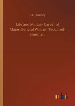 Paperback Life and Military Career of Major-General William Tecumseh Sherman Book