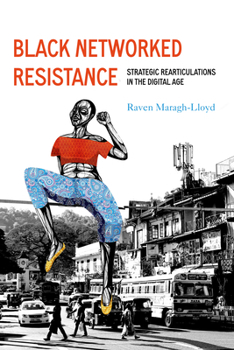 Hardcover Black Networked Resistance: Strategic Rearticulations in the Digital Age Book