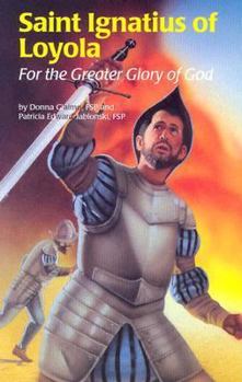 Saint Ignatius of Loyola: For the Greater Glory of God (Encounter the Saints Series, 8) - Book #8 of the Encounter the Saints