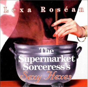 Mass Market Paperback The Supermarket Sorceress's Sexy Hexes Book