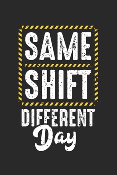 Paperback Same Shift Different Day: Factory Worker Profession Funny Shift Humor Notebook 6x9 Inches 120 dotted pages for notes, drawings, formulas - Organ Book