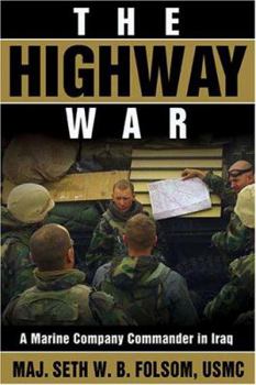 Hardcover The Highway War: A Marine Company Commander in Iraq Book