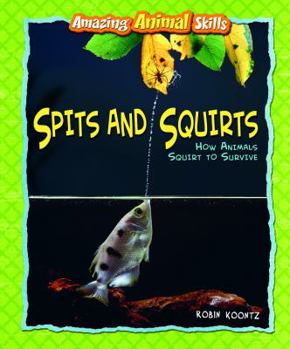 Library Binding Spits and Squirts: How Animals Squirt to Survive Book