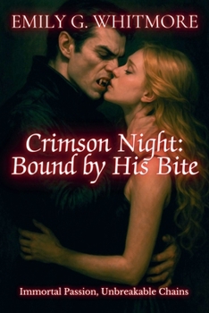 Paperback Crimson Night: Bound by His Bite: Immortal Passion, Unbreakable Chains Book