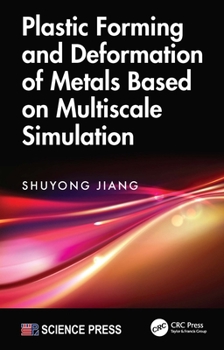 Hardcover Plastic Forming and Deformation of Metals Based on Multiscale Simulation Book