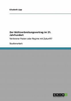 Paperback Der Nichtverbreitungsvertrag im 21. Jahrhundert: Verlorener Posten oder Regime mit Zukunft? [German] Book
