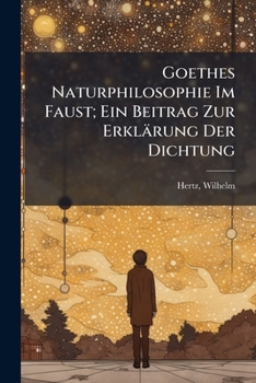 Paperback Goethes Naturphilosophie Im Faust; Ein Beitrag Zur Erklärung Der Dichtung [German] Book